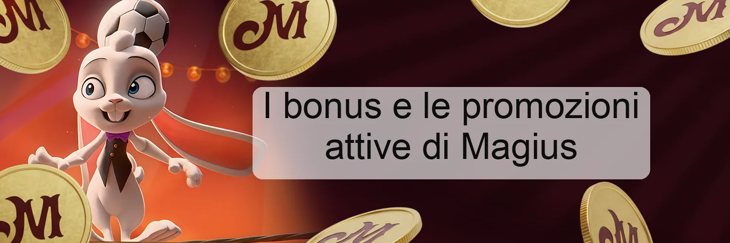 I bonus e le promozioni attive di Magius I bonus e le promozioni attive di Magius